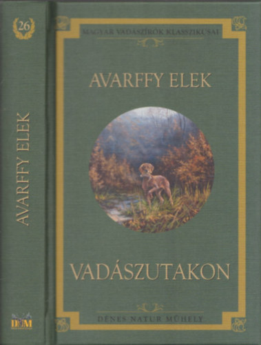 Avarffy Elek - Vad�szutakon