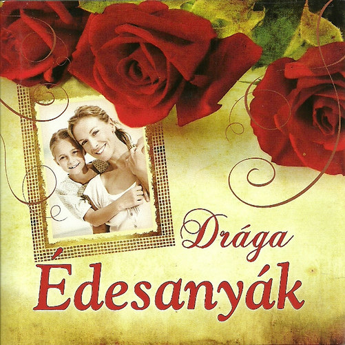Drága édesanyák