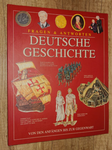 Fragen & Antworten - Deutsche Geschichte - von den Anf�ngen bis zur Gegenwart
