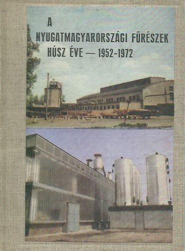 A nyugatmagyarországi fűrészek húsz éve 1952-1972