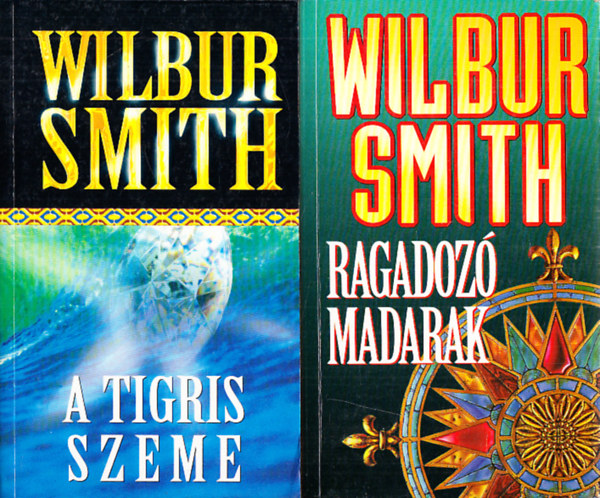 Wilbur Smith - Wilbur Smith knyvek (2db.): Ragadoz madarak + A tigris szeme