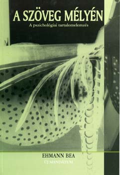 Ehmann Bea - A szveg mlyn - A pszicholgiai tartalomelemzs