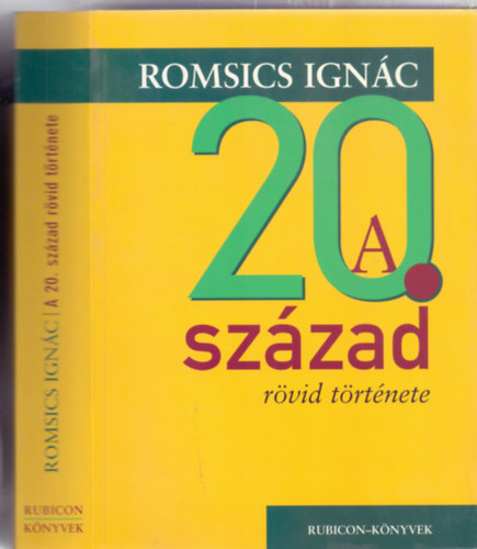 Romsics Ignác - A 20. század rövid története (Rubicon-Könyvek)