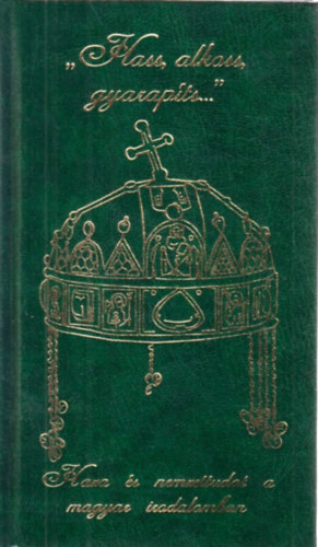 Nagy Zoltn  (szerk.) - "Hass, alkoss, gyarapts..."(Haza s nemzettudat a magyar irodalomban)