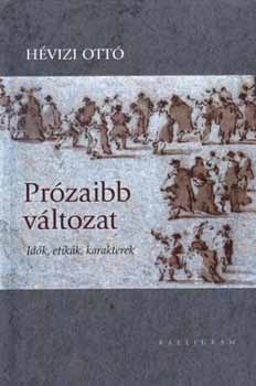 Hévizi Ottó - Prózaibb változat -Idők,etikák,karakterek