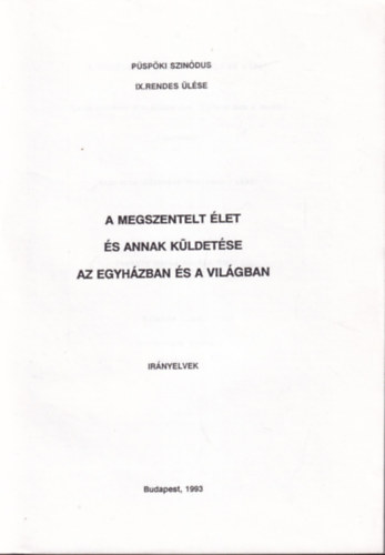 A megszentelt let s annak kldetse az egyhzban s a vilgban
