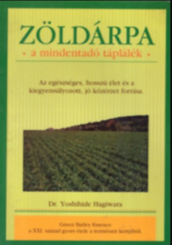 Yoshihide, dr. Hagiwara - Zöldárpa, a mindenható táplálék