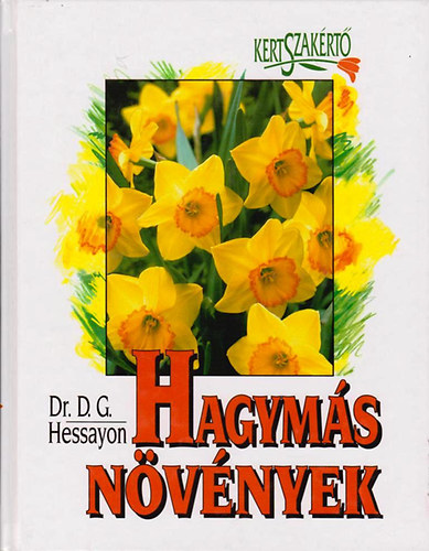 Dr.D.G. Hessayon - Hagymás növények - Kertszakértő