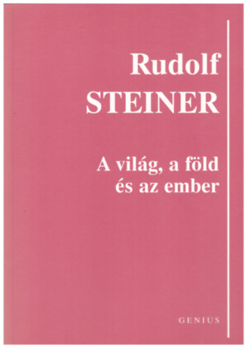 Rudolf Steiner - A vilg, a fld s az ember
