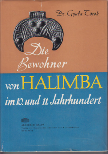 Gyul Dr. Török - Die Bewohner von Halimba im 10. und 11. Jahrhundert