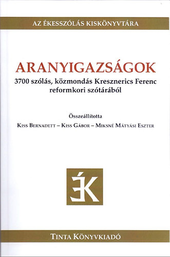 Kiss Bernadett; Kiss Farkas Gbor szerk.; Miksn Mtysi Eszter - Aranyigazsgok