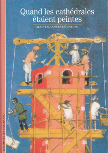 Alain Erlande-Brandenburg - Quand les cathédrales étaient peintes