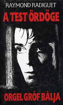 Raymond Radiguet - A test �rd�ge-Orgel gr�f b�lja