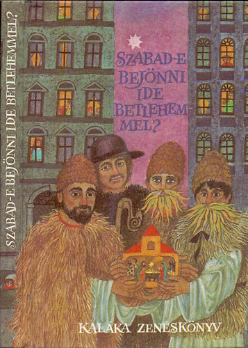 Kaláka Együttes - Szabad-e bejönni ide betlehemmel?