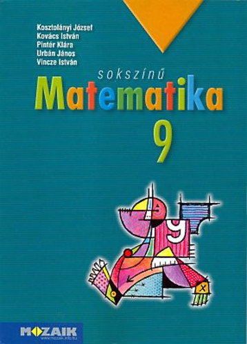 Kosztolnyi Jzsef Kovcs Istvn Pintr Klra Urbn Jnos Dr. Vincze Istvn - Sokszn matematika tanknyv 9