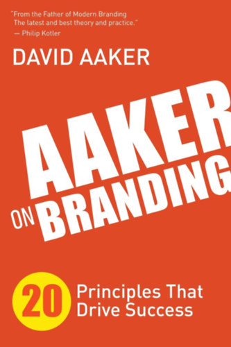 Aaker David - Aaker on Branding: 20 Principles That Drive Success