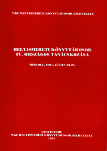Laki-Luk�cs L�szl� - Helyismereti k�nyvt�rosok IV. Orsz�gos Tan�cskoz�sa