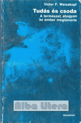 Victor F. Weisskopf - Tud�s �s csoda