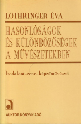 Maczk Edit, Trencsnyi Borbla, Pomogts Bla  Lothringer va (szerkesztette) - 4 db Irodalomtrtnet tanulmny: Hasonlsgok s klnbzsgek a mvszetekben, Megrhatod gy is!, Az rtelemig s tovbb, Magyar irodalomtrtneti arckpek