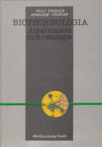 Wulf �s Anneliese Crueger - Biotechnol�gia: Alkalmazott mikrobiol�gia