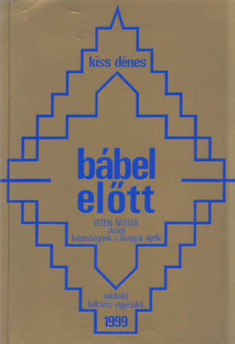 Kiss D�nes - B�bel el�tt - Isten nyelve avagy k�pess�g�nk a magyar nyelv (dedik�lt)