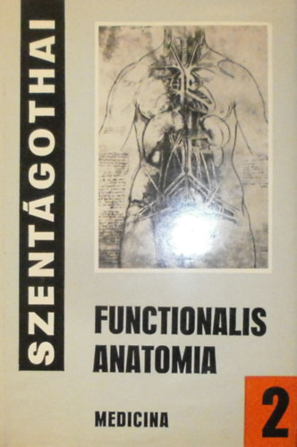 Dr. Szentgothai Jnos - Functionalis anatomia 2. ktet