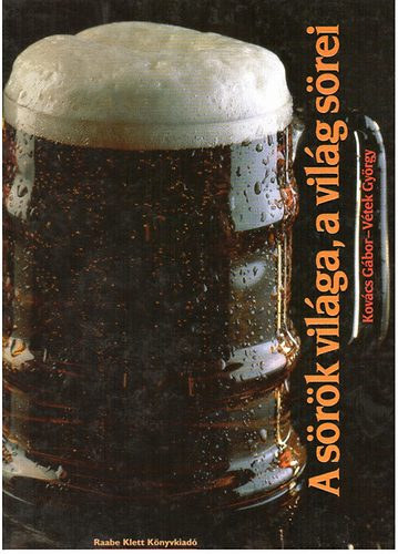Kovács Gábor-Vétek György - A sörök világa, a világ sörei
