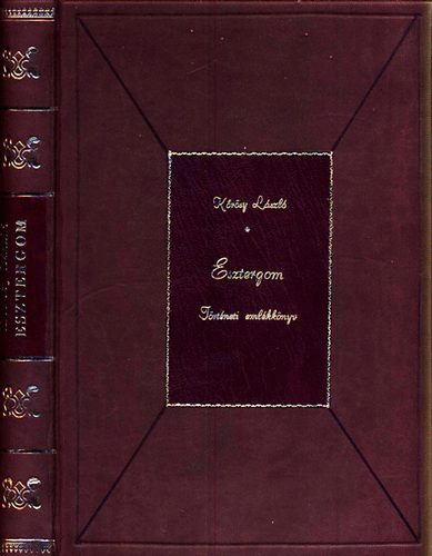 Kőrösy László - Esztergom - Történeti emlékkönyv (Számozott, reprint)