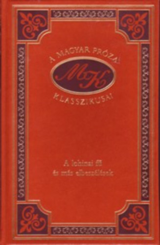 Mikszáth Kálmán - A lohinai fű és más elbeszélések (A magyar próza klasszikusai 56.)