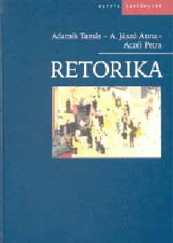 Adamik Tamás; Adamikné Jászó Anna; Aczél Petra - Retorika