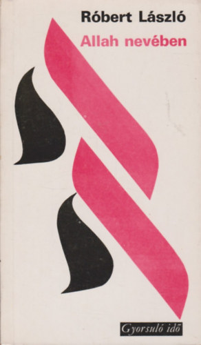 Rbert Lszl - Allah nevben (gyorsul id)