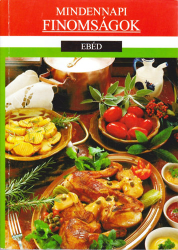 Pap Katalin - Mindennapi finomságok: ebéd