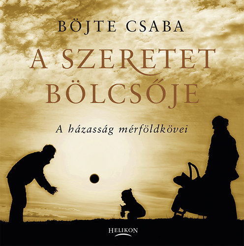 Bjte Csaba - A szeretet blcsje