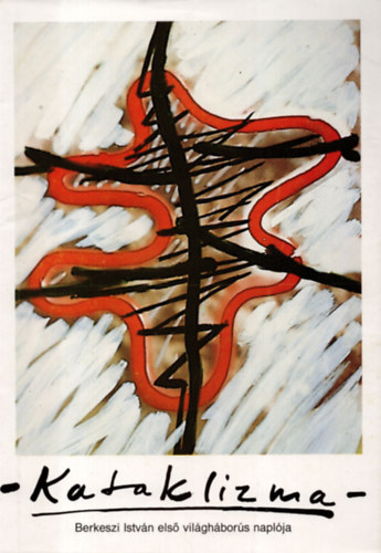 Berkeszi István - Kataklizma (Berkeszi István első világháborús naplója)
