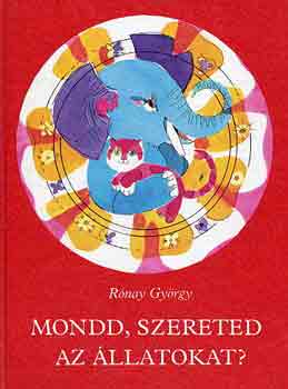 R�nay Gy�rgy - Mondd, szereted az �llatokat?