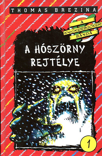 Thomas Brezina - A hószörny rejtélye (A Knickerbocker-banda)