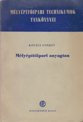 Kov�cs Gy�rgy - M�ly�p�t�ipari anyagtan (M�ly�p�t�ipari Technikumok Tank�nyvei)