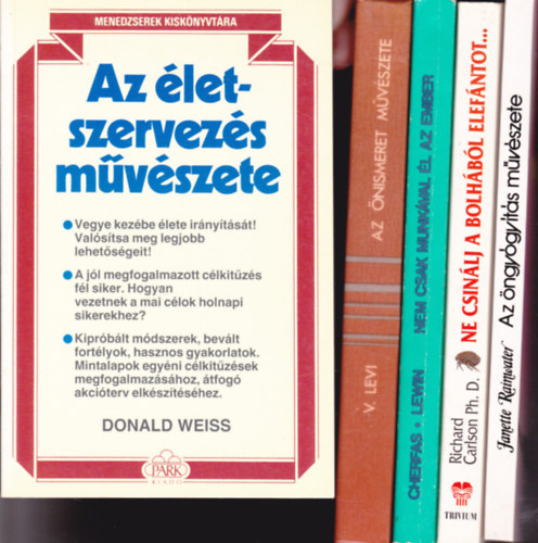 5 db knyv "letszervezs, nismeret" tmban: D. Weiss:Az letszervezs mvszete + J.Rainwater:Az ngygyts mvszete + R.Carlson:Ne csinlj bolhbl elefntot...+ Nem csak munkval l az ember + Levi:Az nismeret mvsze