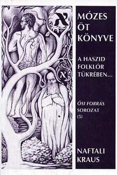 Naftali Kraus - M�zes �t k�nyve - A haszid folkl�r t�kr�ben