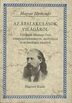 Herman Ott� - Az �talakul�sok vil�g�r�l (Magyar H�rmond�)