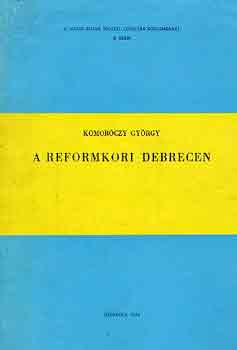 Komoróczy György - A reformkori Debrecen