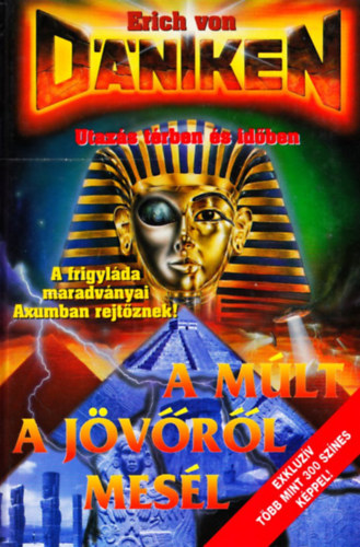 Erich von Däniken - A múlt a jövőről mesél