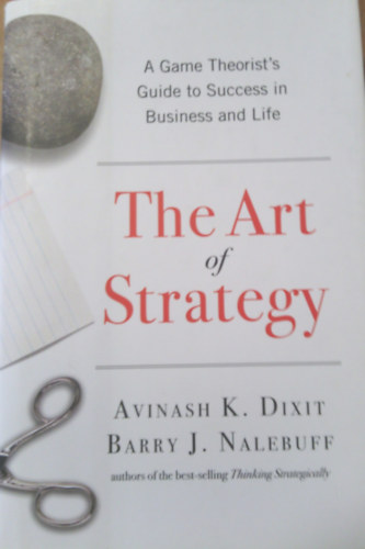Barry J. Nalebuff Avinash K. Dixit - The Art of Strategy