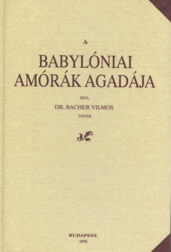 dr. Bacher Vilmos - A babylniai amrk agadja