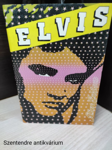 Szerk.: Rvbr Tams, Ford.: Glvlgyi Judit Albert Goldman - Elvis (Sajt kppel)