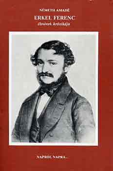Nmeth Amd - Erkel Ferenc letnek krnikja