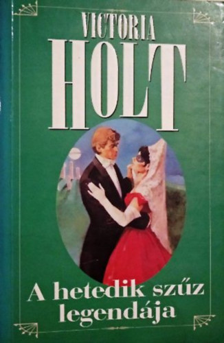 Victoria Holt - A hetedik szűz legendája