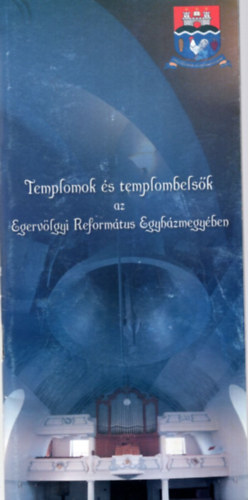 Dr. Kdr Zsolt - Templomok s templombelsk az Egervlgyi Reformtus Egyhzmegyben