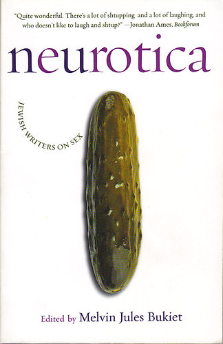 Melvin Jules Bukiet - Neurotica - Jewish writers on sex