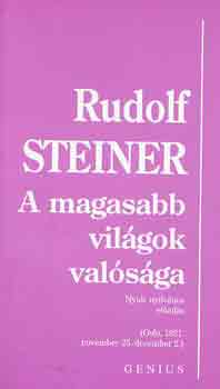 Rudolf Steiner - A magasabb világok valósága